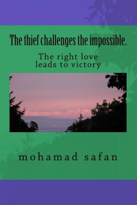 The Thief Challenges the Impossible.: The Right Love Leads to Victory Paperback, Createspace Independent Publishing Platform
