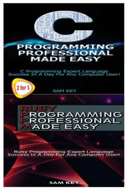 C Programming Professional Made Easy & Ruby Programming Professional Made Easy Paperback, Createspace Independent Publishing Platform