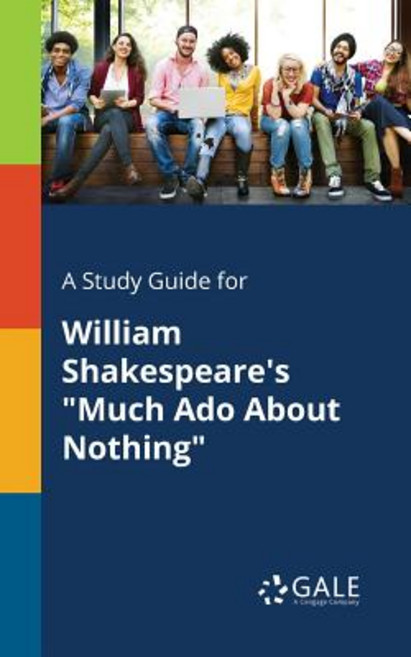 A Study Guide for William Shakespeare's Much ADO about Nothing Paperback, Gale, Study Guides