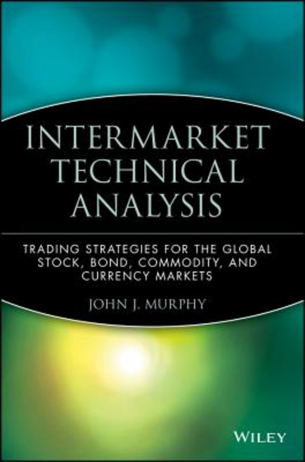 Intermarket Technical Analysis: Trading Strategies for the Global Stock Bond Commodity and Currency Markets Hardcover, Wiley