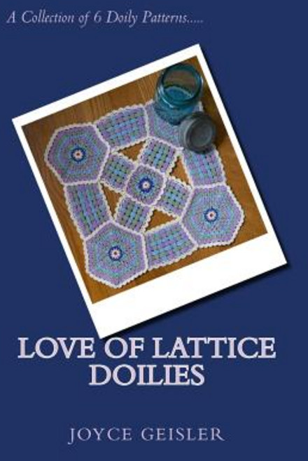 Love of Lattice Doilies Paperback, Createspace Independent Publishing Platform