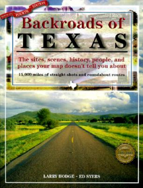 Backroads of Texas 4th Edition: The Sites Scenes History People and Places Your Map Doesn't Tell You about Paperback, Taylor Trade Publishing