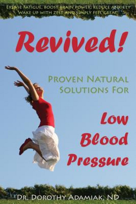 Revived! Proven Natural Solutions for Low Blood Pressure Paperback, Createspace Independent Publishing Platform