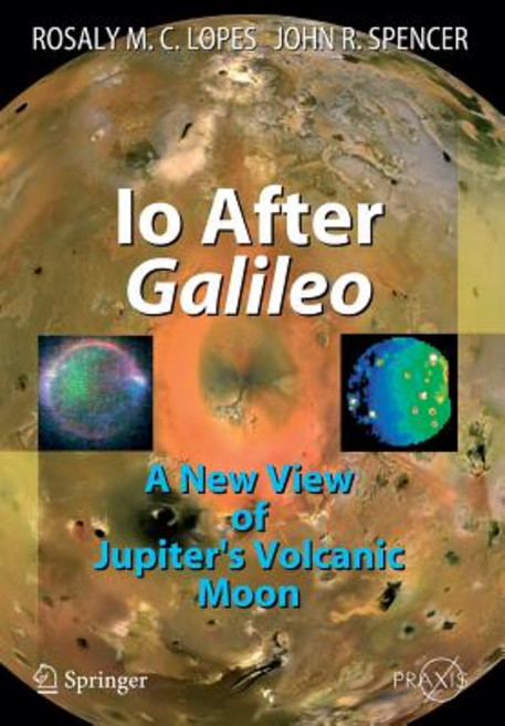 IO After Galileo: A New View of Jupiter's Volcanic Moon Paperback, Springer