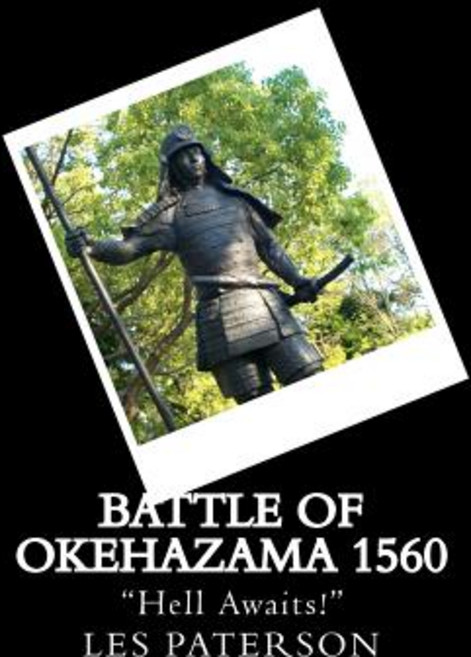 Battle of Okehazama 1560: "Hell Awaits!" Paperback, Createspace Independent Publishing Platform