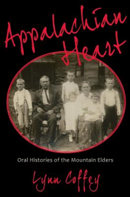 Appalachian Heart: Oral Histories of the Mountain Elders Paperback, Backroads Publishing