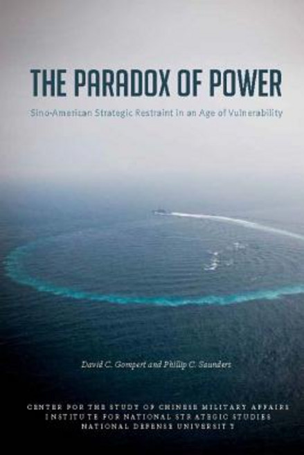 The Paradox of Power: Sino-American Strategic Restraint in an Age of Vulnerability Paperback, Createspace Independent Publishing Platform