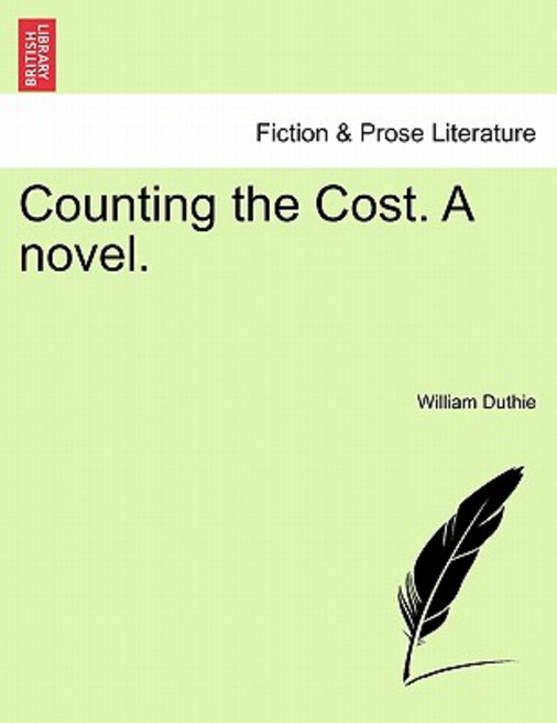Counting the Cost. a Novel. Paperback, British Library, Historical Print Editions