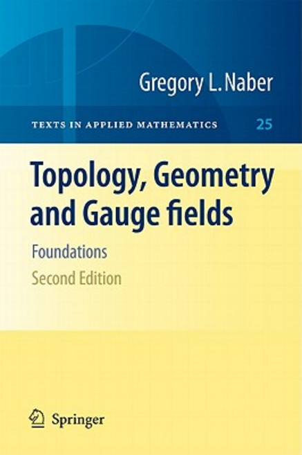Topology Geometry and Gauge Fields: Foundations Hardcover, Springer