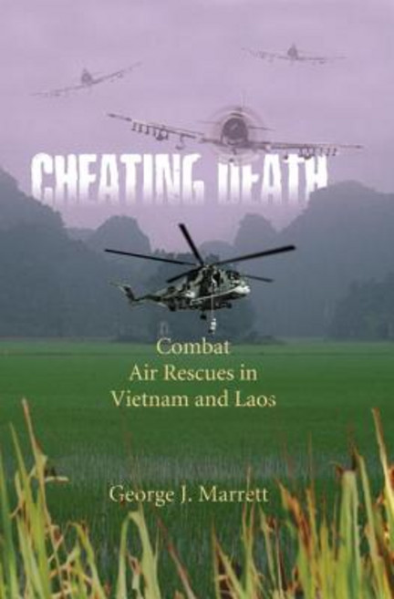 Cheating Death: Combat Air Rescues in Vietnam and Laos Paperback, Smithsonian Books (DC)