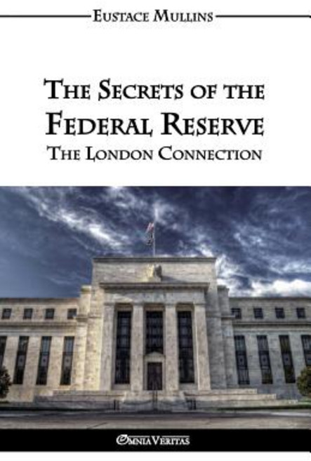 The Secrets of the Federal Reserve Paperback, Omnia Veritas Ltd