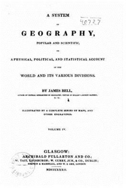 A System of Geography and Scientific or a Physical Political and Statistical Account of th..., Createspace Independent Publishing Platform