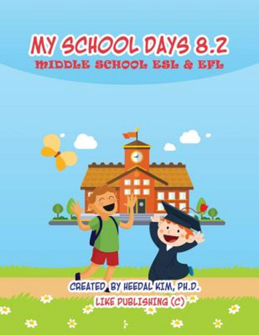 My School Days 8.2: Middle School ESL & Efl: Middle School ESL Efl Textbook for Reading Listening Sp..., Createspace Independent Publishing Platform