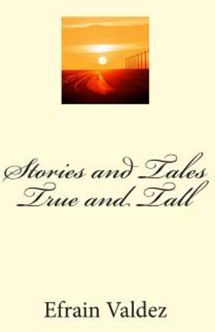 Stories and Tales True and Tall Paperback, Createspace Independent Publishing Platform