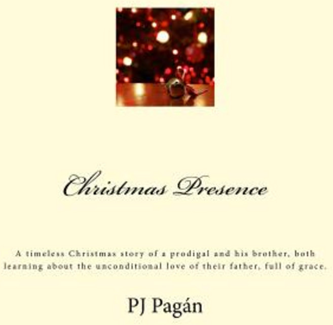 Christmas Presence: A Timeless Christmas Story of a Prodigal and His Brother Both Learning about the ..., Createspace Independent Publishing Platform