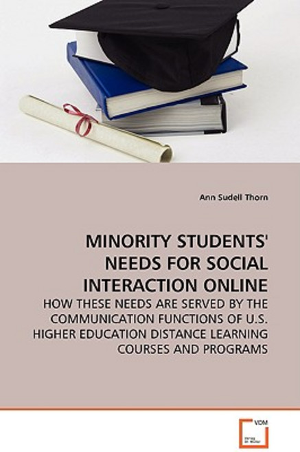 Minority Students' Needs for Social Interaction Online - How These Needs Are Served by the Communicati..., VDM Verlag Dr. Mueller E.K.