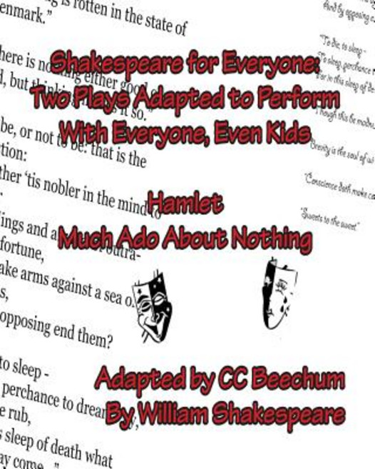 Shakespeare for Everyone: Two Plays Adapted to Perform with Everyone Even Kids Hamlet Much ADO about ..., Createspace Independent Publishing Platform