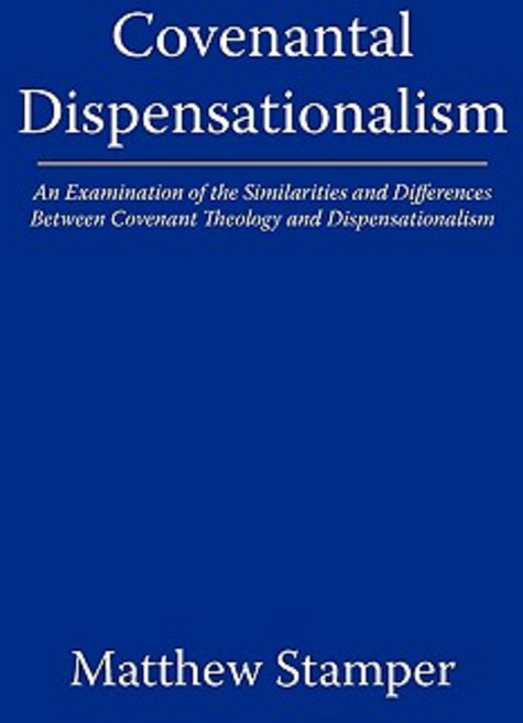 Covenantal Dispensationalism: An Examination of the Similarities and Differences Between Covenant Theo..., WestBow Press