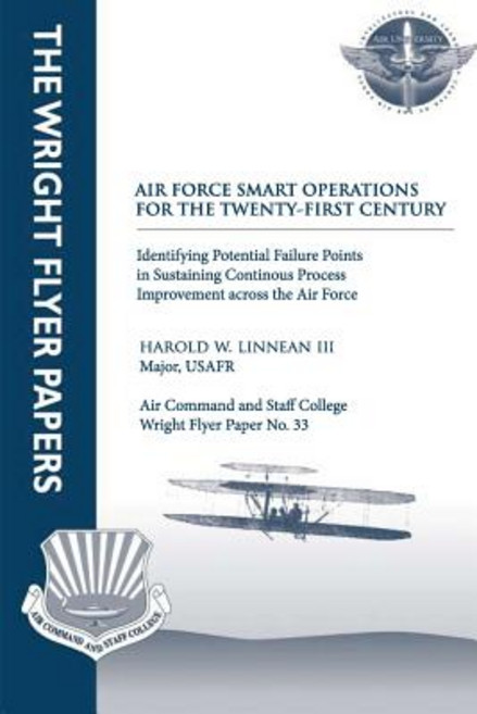 Air Force Smart Operations for the Twenty-First Century: Identifying Potential Failure Points in Susta..., Createspace Independent Publishing Platform