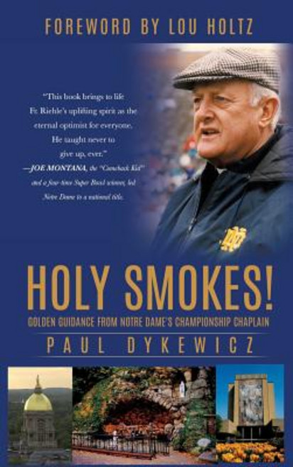 Holy Smokes!: Golden Guidance from Notre Dame's Championship Chaplain Hardcover, Xulon Press