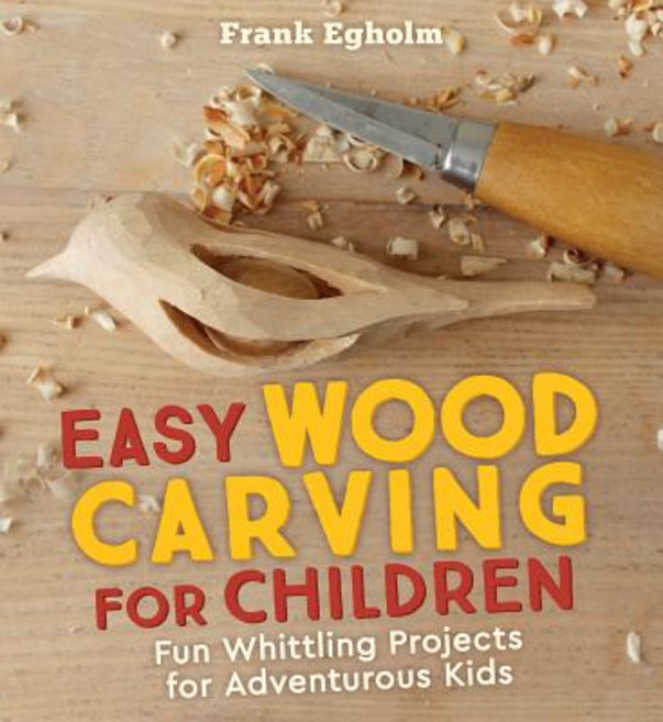 Easy Wood Carving for Children:Fun Whittling Projects for Adventurous Kids, Floris Books