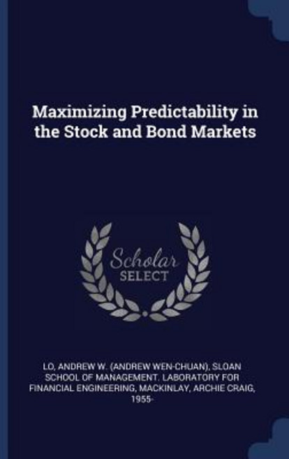 Maximizing Predictability in the Stock and Bond Markets Paperback, Sagwan Press
