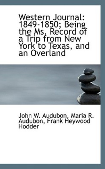 Western Journal: 1849-1850; Being the Ms. Record of a Trip from New York to Texas and an Overland Paperback, BiblioLife