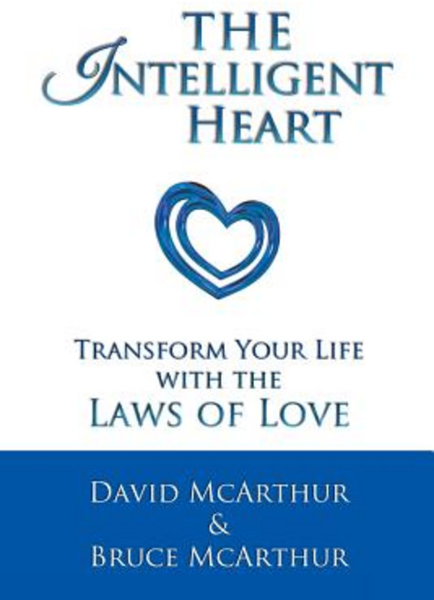 The Intelligent Heart:Transform Your Life with the Laws of Love, Access