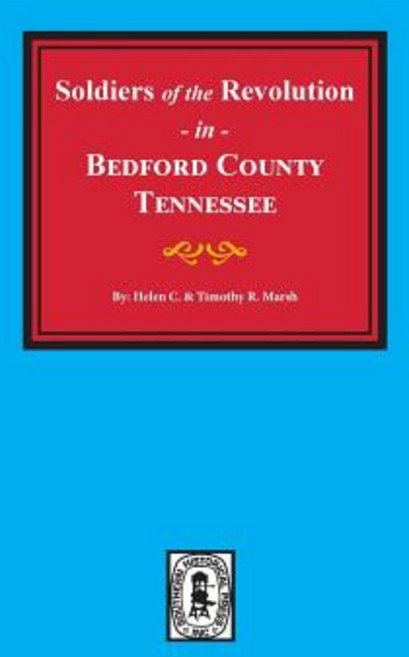Bedford County Tennessee Soldiers of the Revolution In. Paperback, Southern Historical Press, Inc.