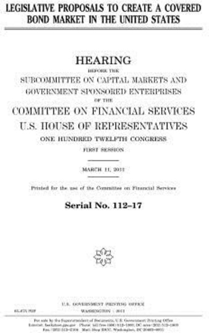 Legislative Proposals to Create a Covered Bond Market in the United States Paperback, Createspace Independent Publishing Platform