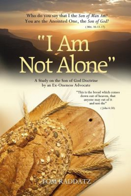 I Am Not Alone: A Study on the Son of God Doctrine by an Ex-Oneness Advocate Paperback, 1 Lord 1 Faith Publishing