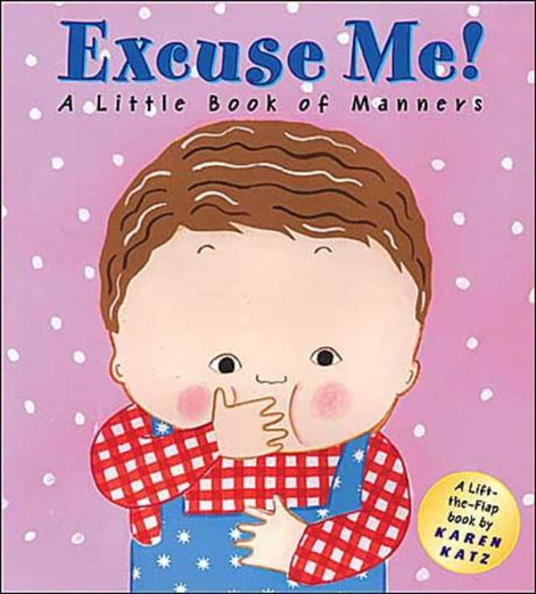 Excuse Me!: A Little Book of Manners:Lift-The-Flap Book, Price Stern Sloan